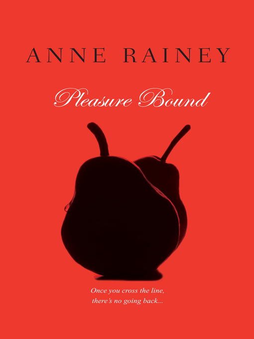 Title details for Pleasure Bound by Anne Rainey - Available